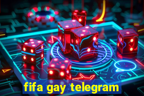 fifa gay telegram